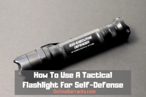 How To Use A Tactical Flashlight